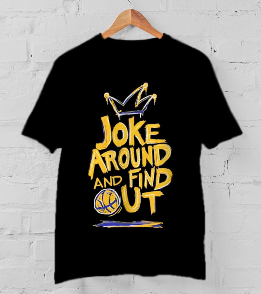 Joke Around And Find Out Denver Nuggets Crown Basketball T-Shirt