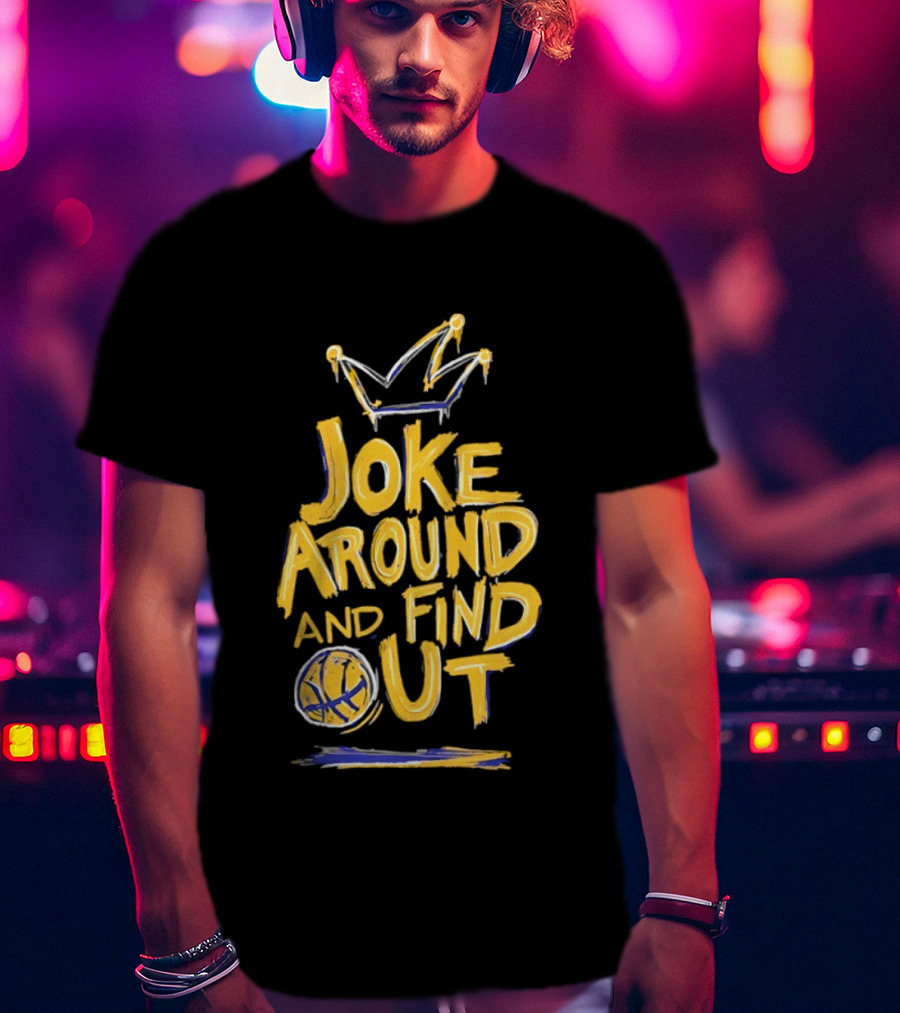 Joke Around And Find Out Denver Nuggets Crown Basketball T-Shirt