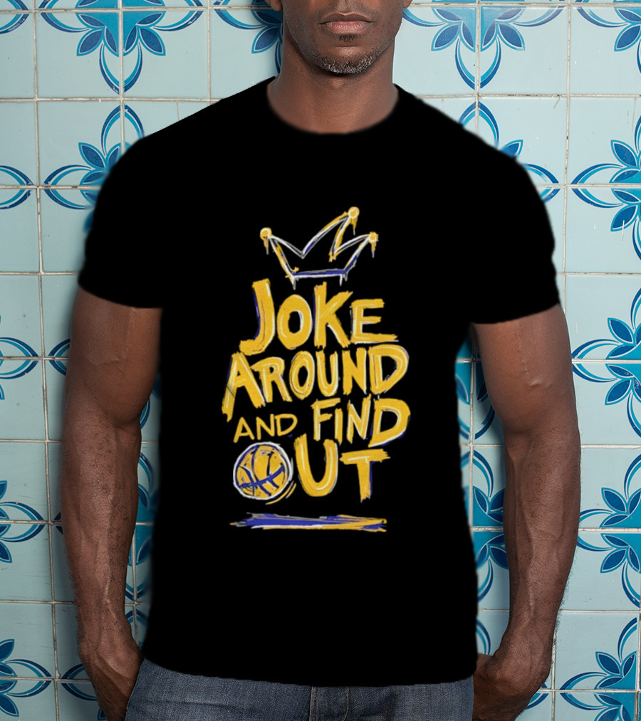 Joke Around And Find Out Denver Nuggets Crown Basketball T-Shirt