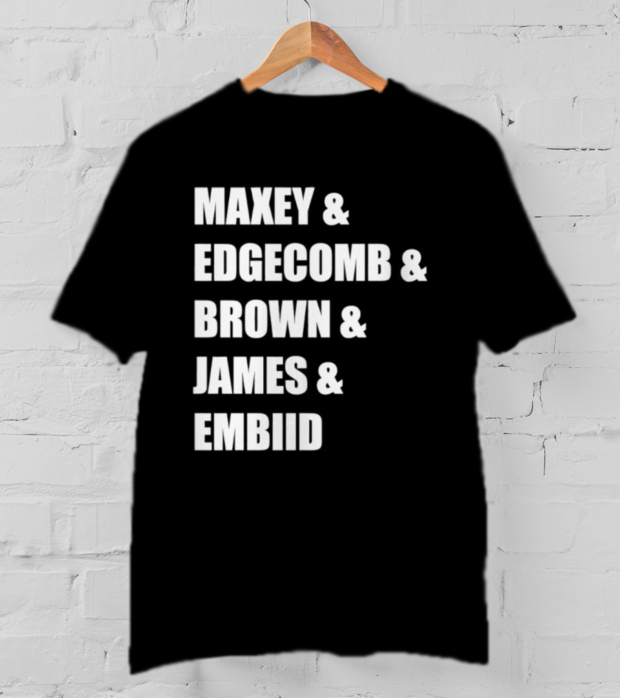 Philadelphia 76ers Maxey Edgecombe Brown James Embiid 2026 T-Shirt