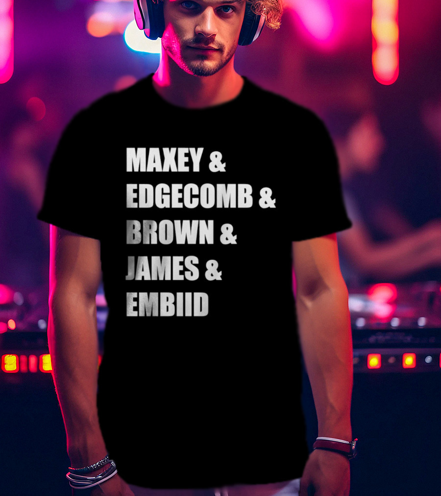 Philadelphia 76ers Maxey Edgecombe Brown James Embiid 2026 T-Shirt