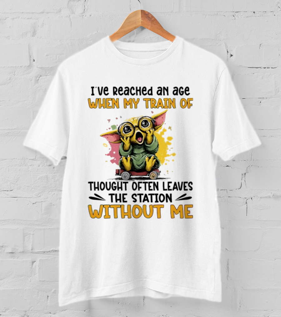 Baby Yoda I've Reached An Age When My Train Of Thought Often Leaves The Station Without Me T-Shirt