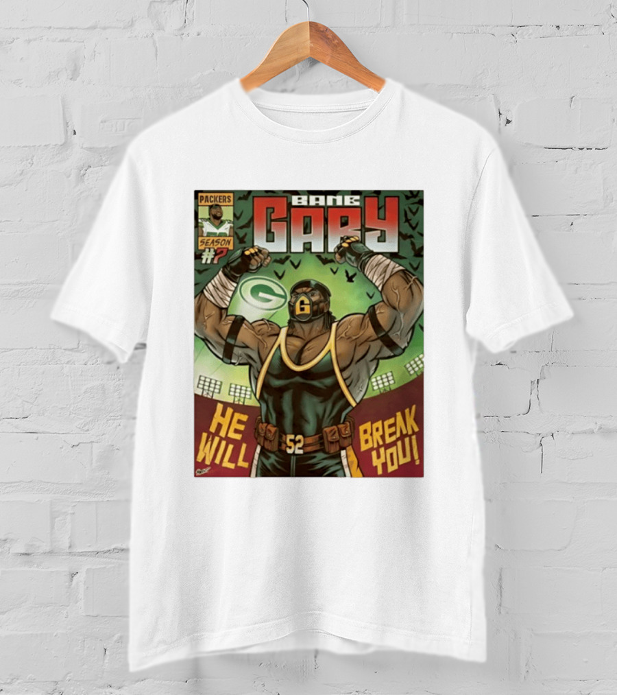Packers Season 52 Bane Gary Comic He Will Break You T-Shirt