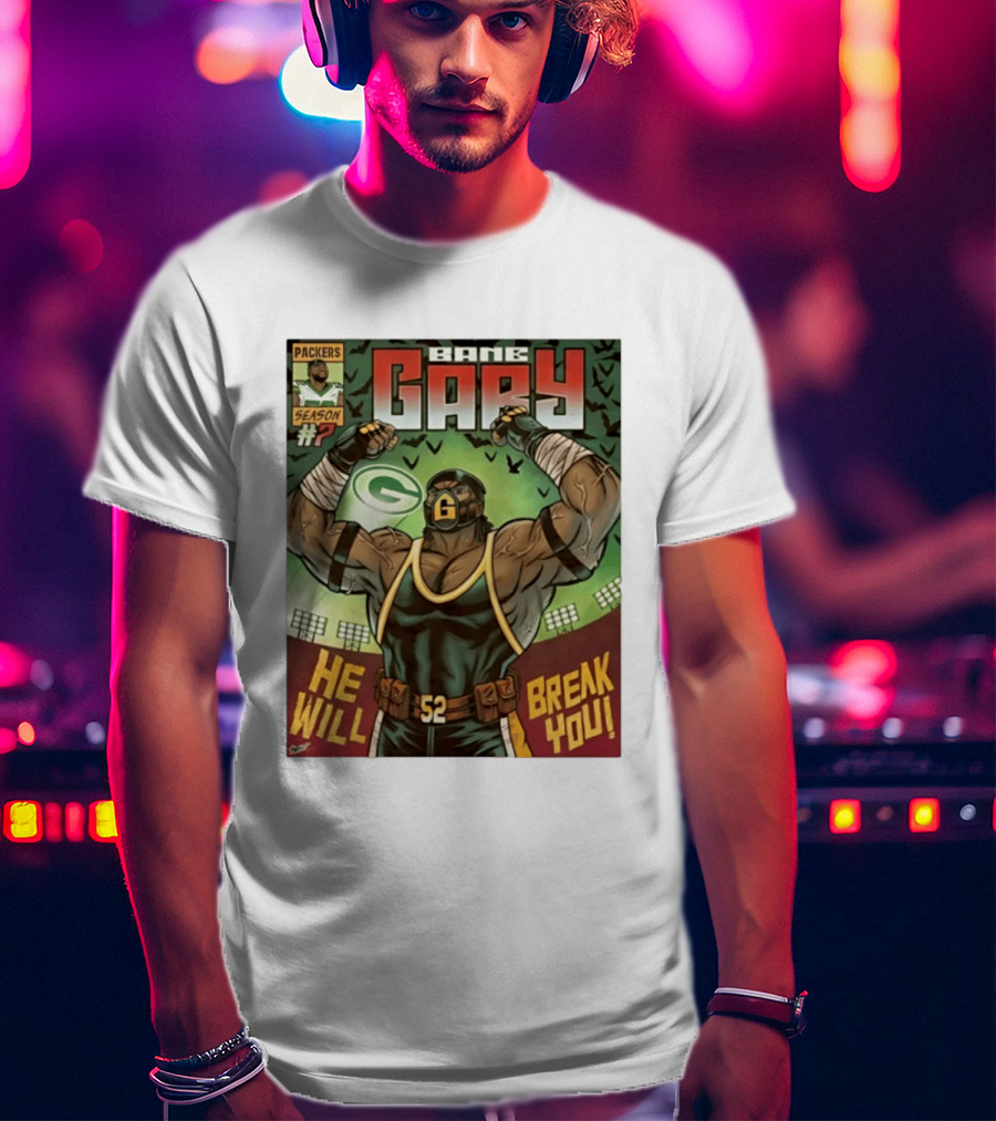 Packers Season 52 Bane Gary Comic He Will Break You T-Shirt