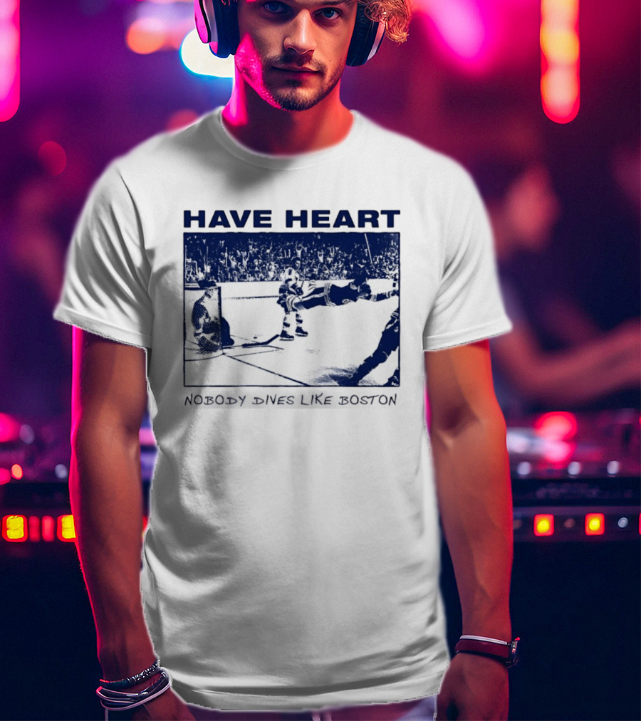 Have Heart Hockey Dive Iconic Boston Moment T-Shirt
