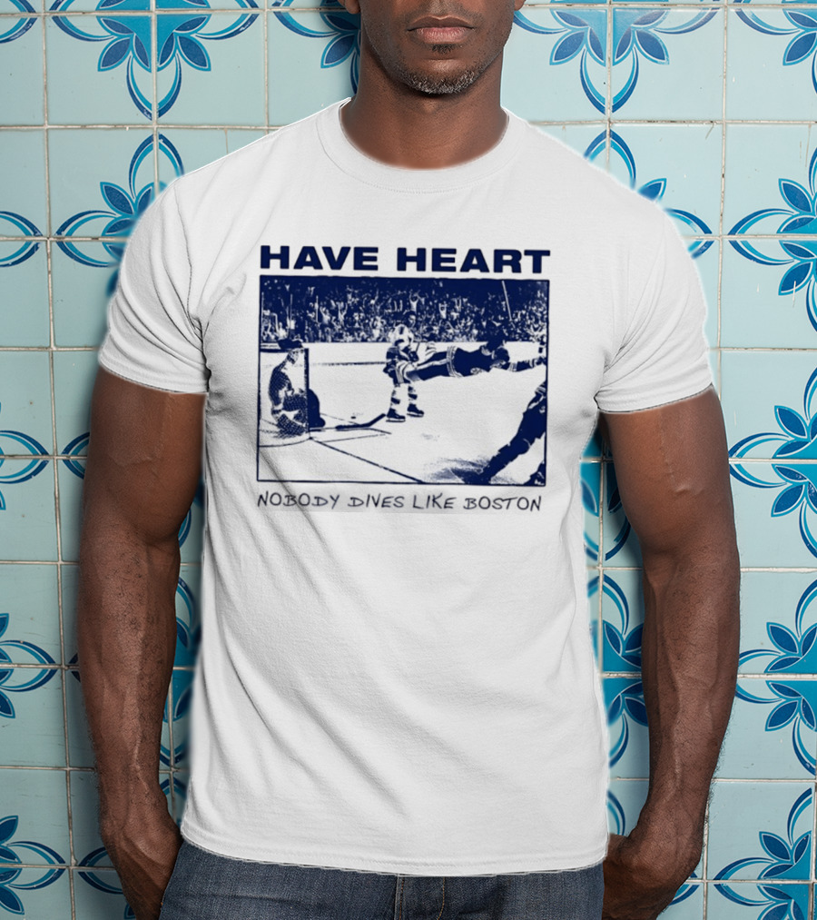 Have Heart Hockey Dive Iconic Boston Moment T-Shirt