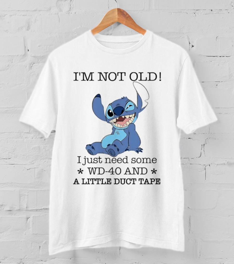 I'm Not Old Just Need WD 40 And Duct Tape Stitch T-Shirt