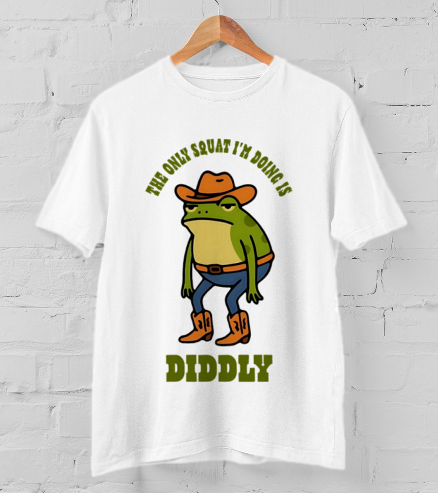 Cowboy Frog The Only Squat I'm Doing Is Diddly T-Shirt