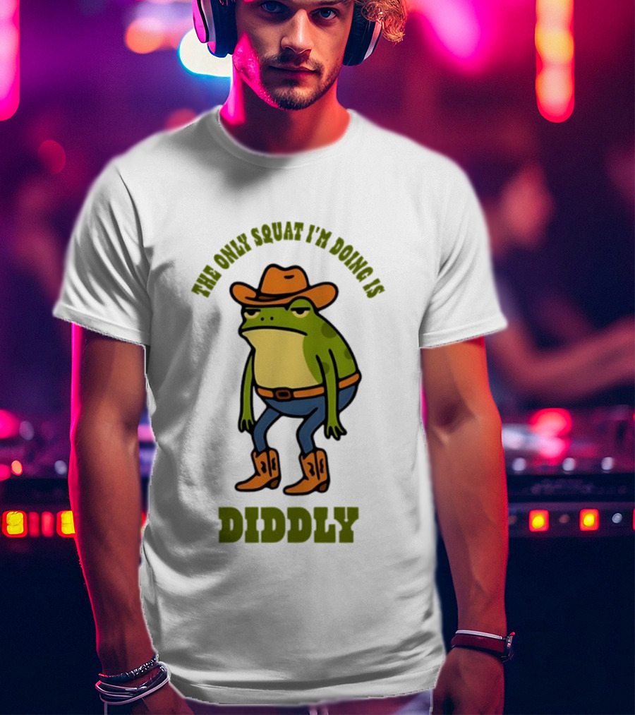 Cowboy Frog The Only Squat I'm Doing Is Diddly T-Shirt