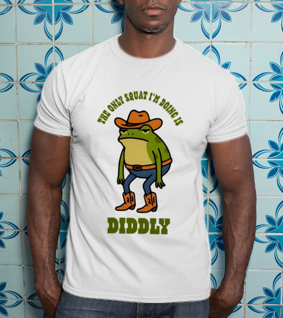 Cowboy Frog The Only Squat I'm Doing Is Diddly T-Shirt