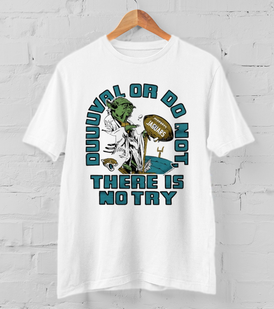 Duuuval Or Do Not There Is No Try Yoda Jacksonville Jaguars T-Shirt