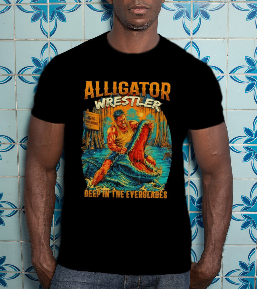 Alligator Wrestler No Swimming Deep In The Everglades T-Shirt
