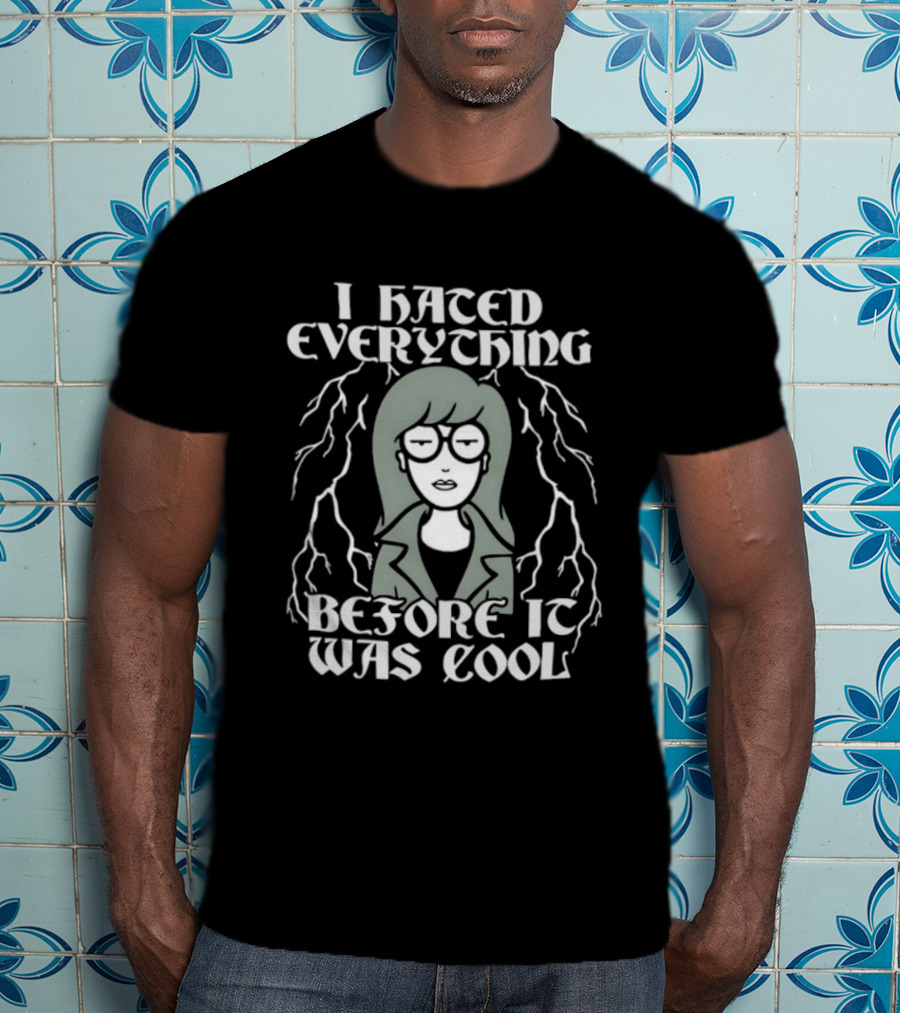 I Hated Everything Before It Was Cool Daria T-Shirt