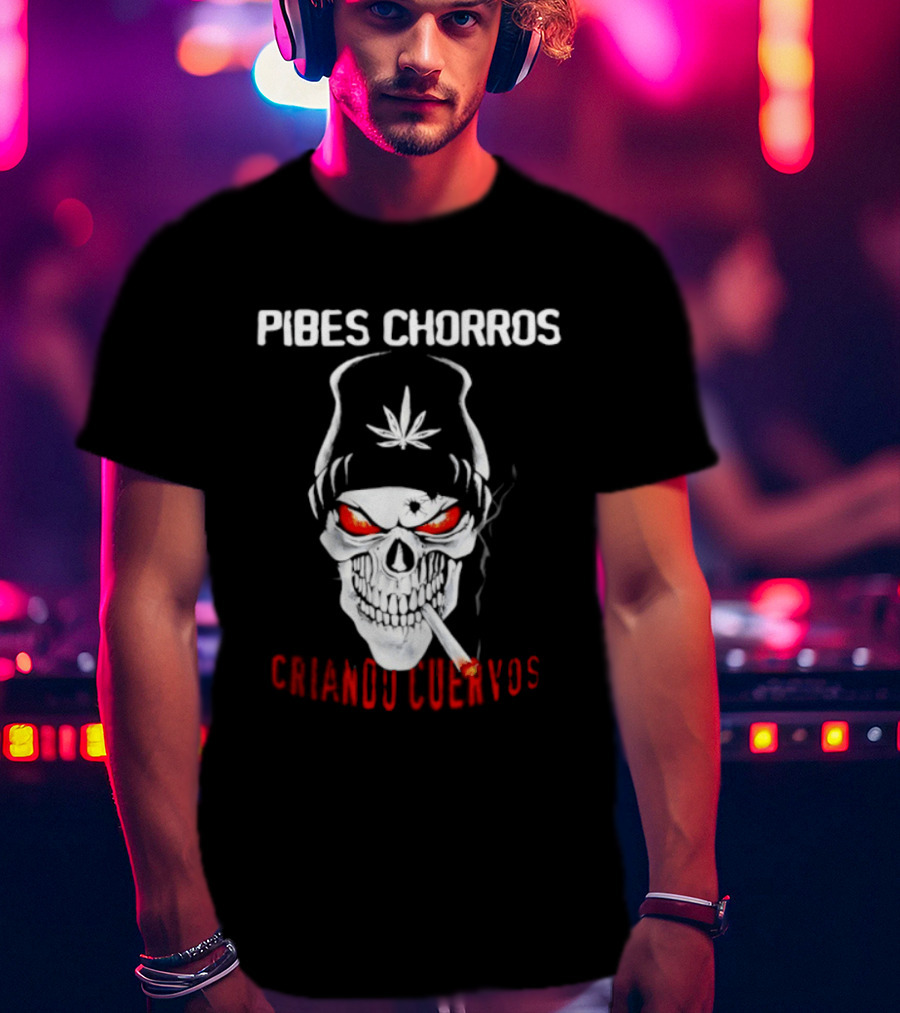 Pibes Chorros Criando Cuervos Skull Marijuana Cumbia Villera T-Shirt
