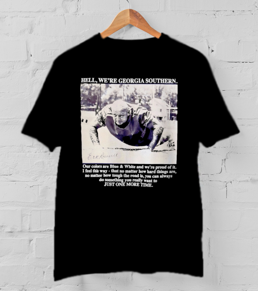 Hell We're Georgia Southern Erk Russell Just One More Time T-Shirt