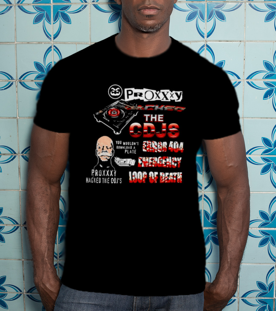 Proxxxy Hacked The CDJs Error 404 Emergency Loop Of Death You Wouldn't Download A Plate T-Shirt