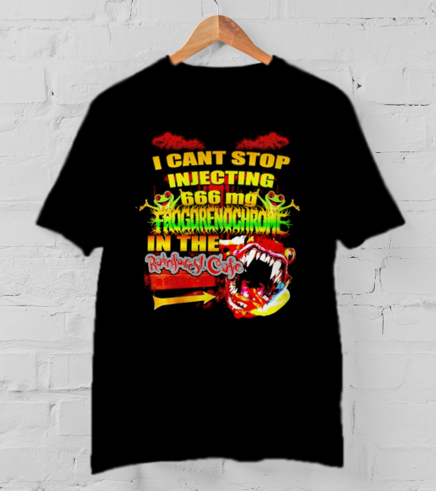 I Cant Stop Injecting 666 Mg Frogrenochrome Rainforest Cafe Restrooms Frogs T-Shirt