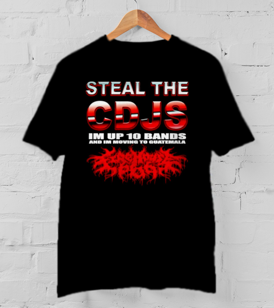 Steal The Cdjs Im Up 10 Bands Moving To Guatemala Red T-Shirt