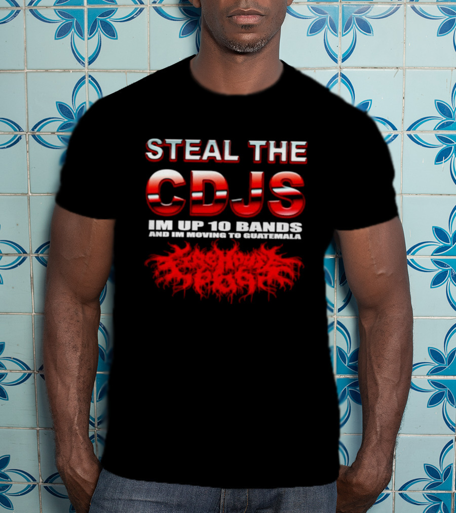 Steal The Cdjs Im Up 10 Bands Moving To Guatemala Red T-Shirt