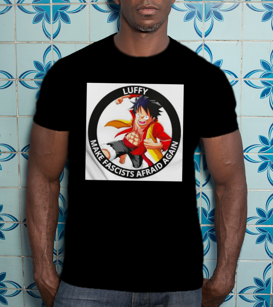 Luffy Make Fascists Afraid Again One Piece Manga Anime T-Shirt