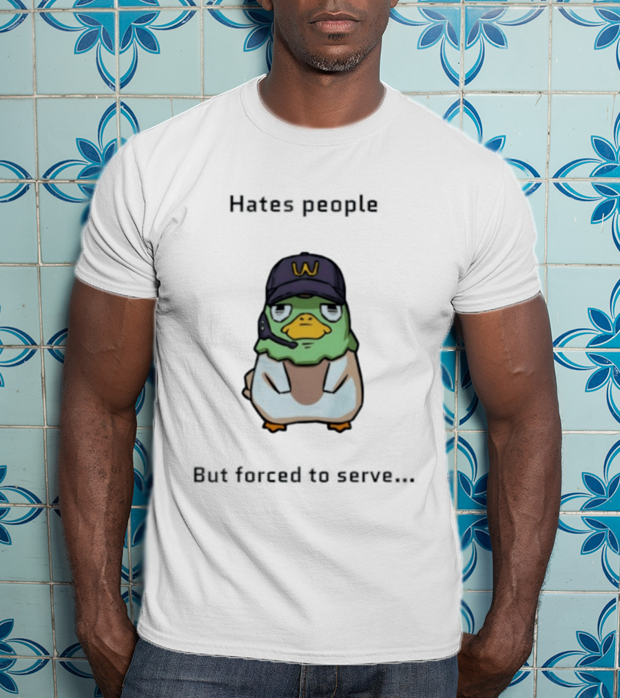 Hates People But Forced To Serve Duck Wearing Cap T-Shirt