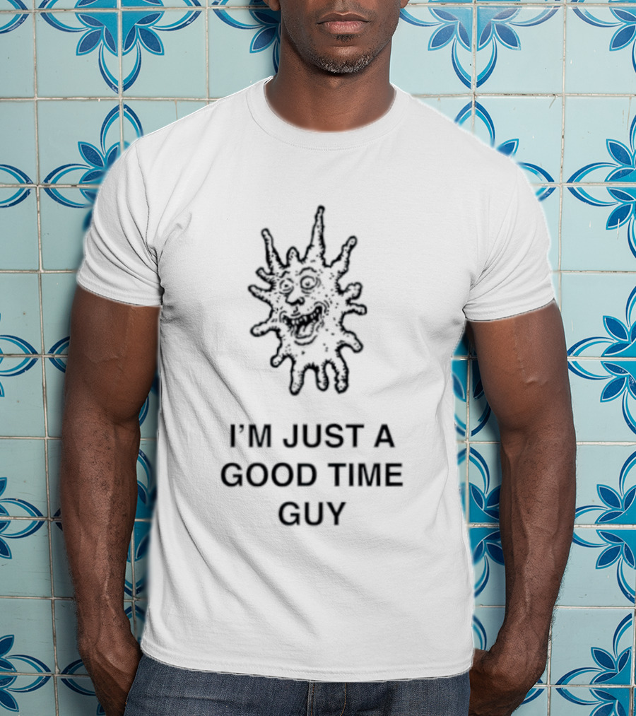 I'm Just A Good Time Guy Funny Splatter Face T-Shirt