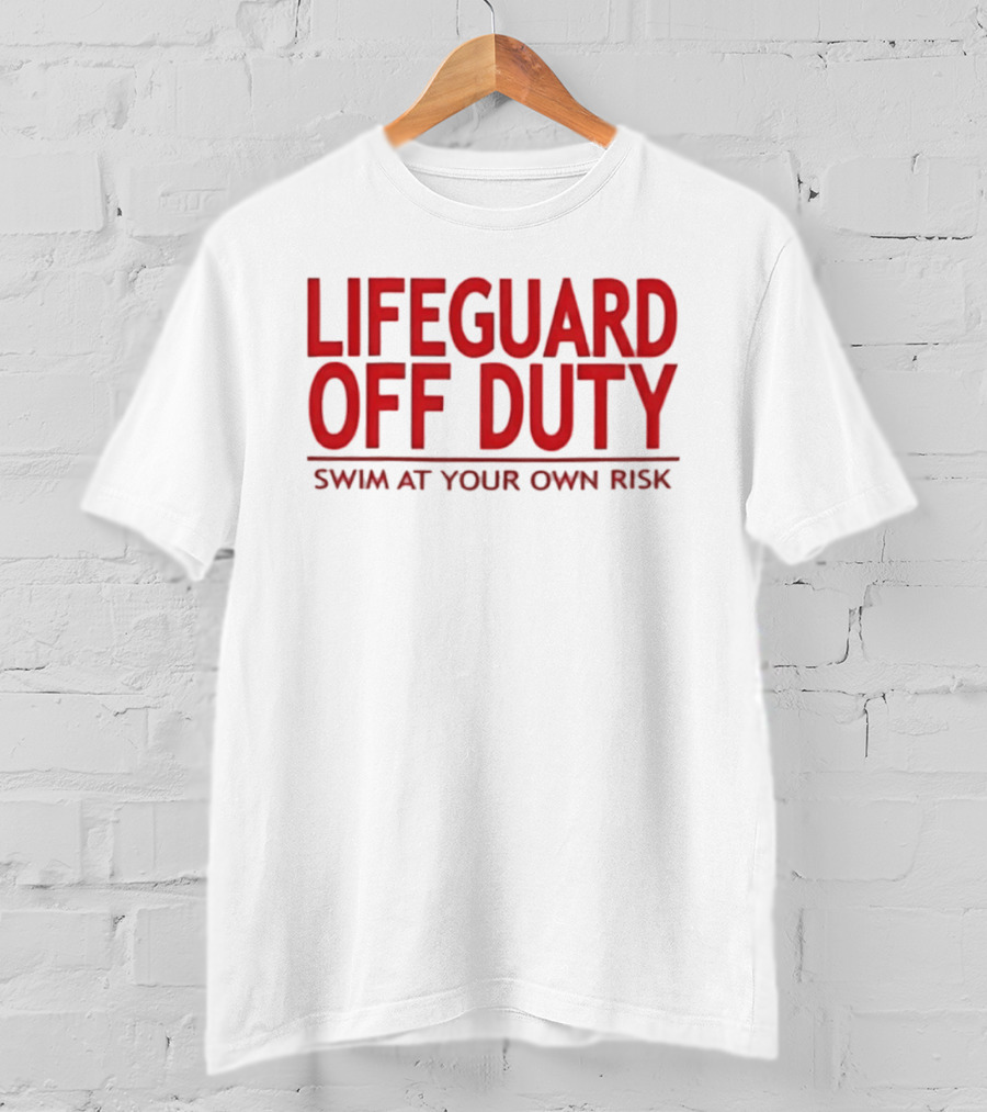 Lifeguard Off Duty Swim At Your Own Risk Warning Phrase T-Shirt