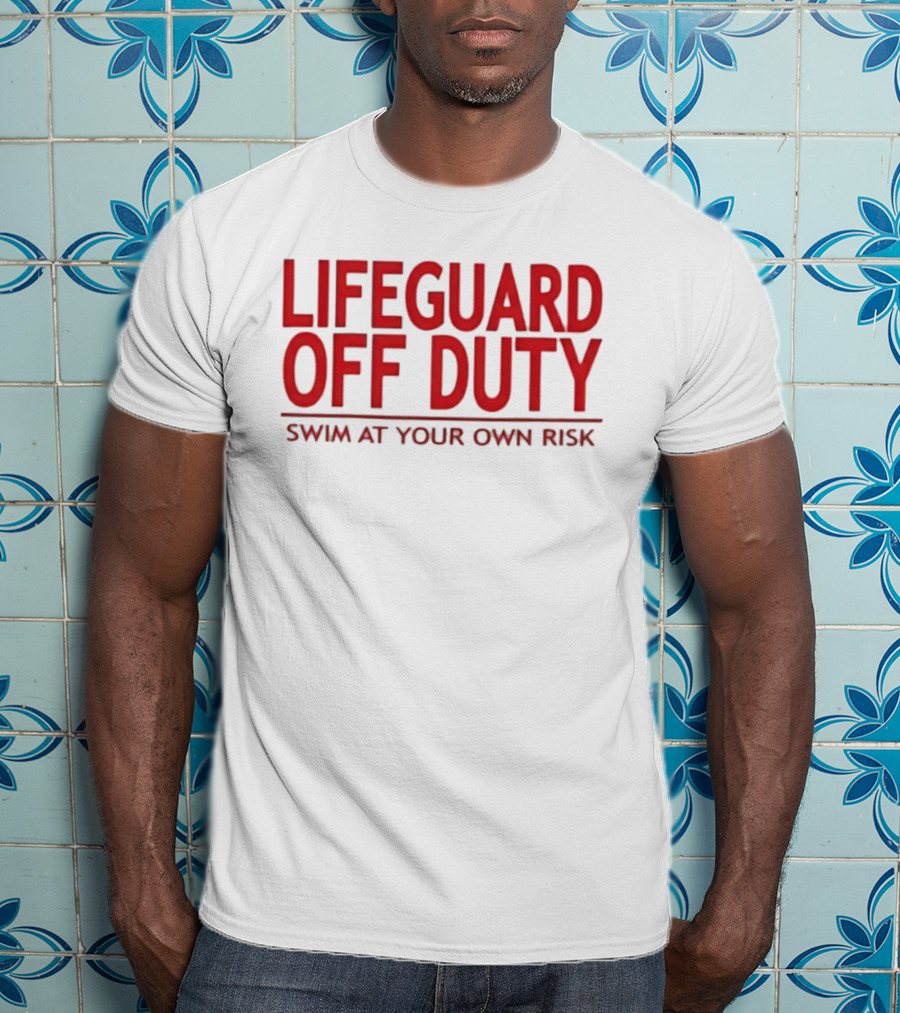 Lifeguard Off Duty Swim At Your Own Risk Warning Phrase T-Shirt