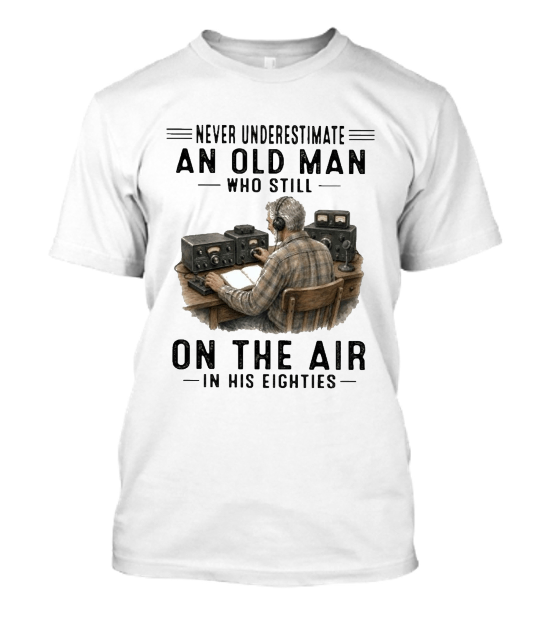 Never Underestimate An Old Man Who Still On The Air In His Eighties Vintage Radio T-Shirt