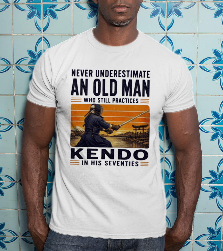 Never Underestimate An Old Man Who Still Practices Kendo In His Seventies Iconic Martial Arts Wisdom T-Shirt