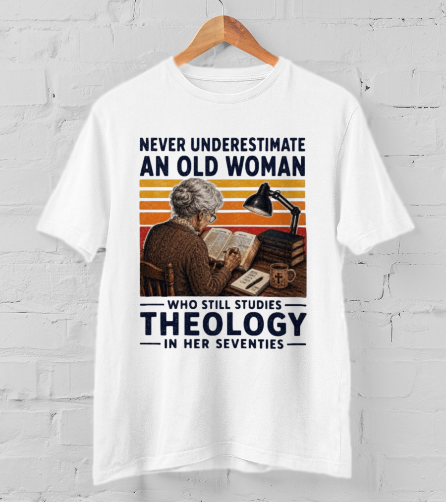 Never Underestimate An Old Woman Who Studies Theology In Her Seventies With Books And Lamp T-Shirt