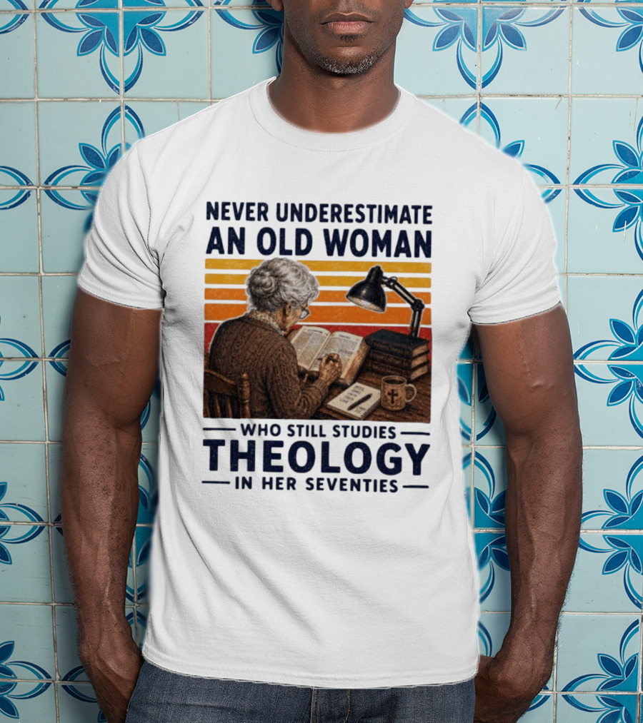 Never Underestimate An Old Woman Who Studies Theology In Her Seventies With Books And Lamp T-Shirt