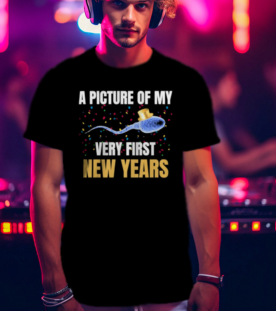 A Picture Of My Very First New Years Sperm Celebration T-Shirt