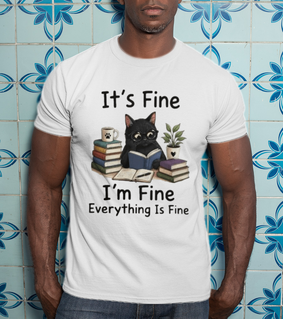 Black Cat Reading Books It's Fine I'm Fine Everything Is Fine Coffee Plant T-Shirt