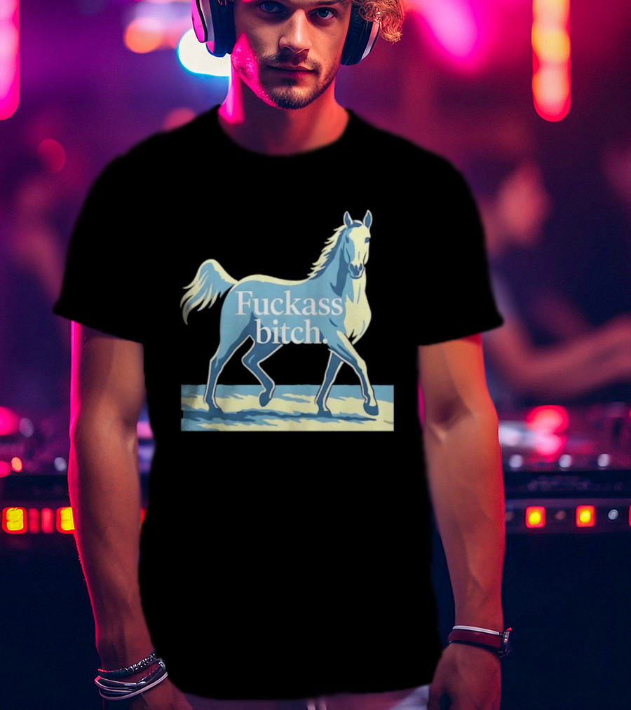 Fuckass Bitch Horse Sarcastic Equine T-Shirt