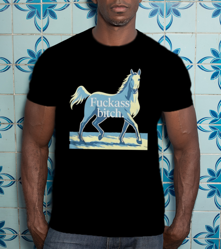 Fuckass Bitch Horse Sarcastic Equine T-Shirt
