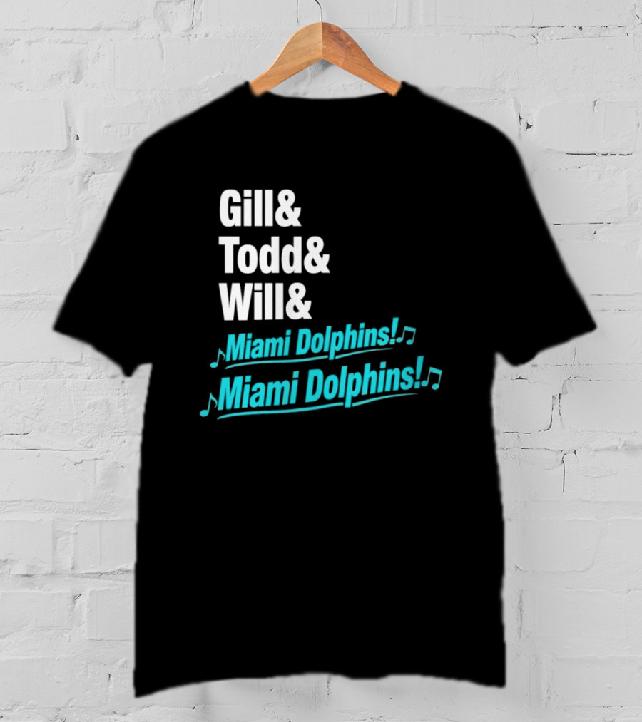 Gill Todd Will Miami Dolphins Team Chant T-Shirt
