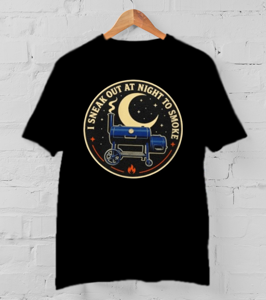 BBQ Smoker Grill Moonlit Night Adventure I Sneak Out At Night To Smoke T-Shirt