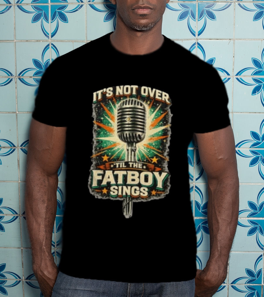 It's Not Over Til The Fatboy Sings Microphone Vintage Starburst T-Shirt