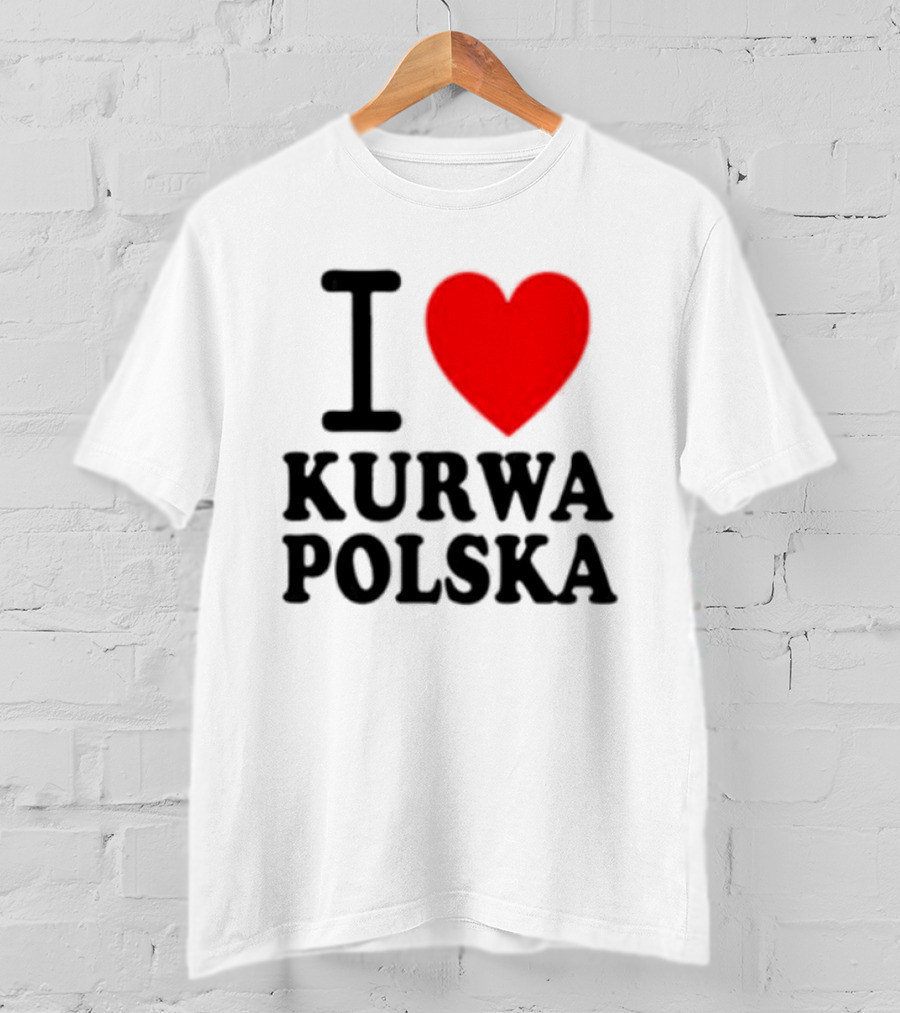 I Love Heart Kurwa Polska Poland Polish Slang T-Shirt
