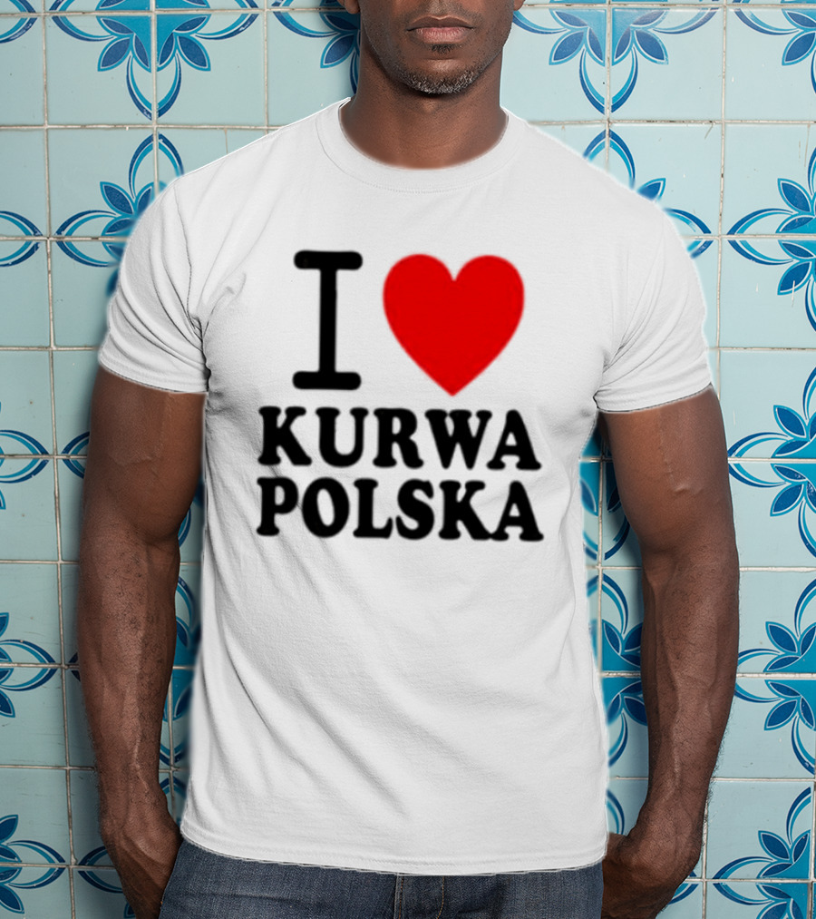 I Love Heart Kurwa Polska Poland Polish Slang T-Shirt
