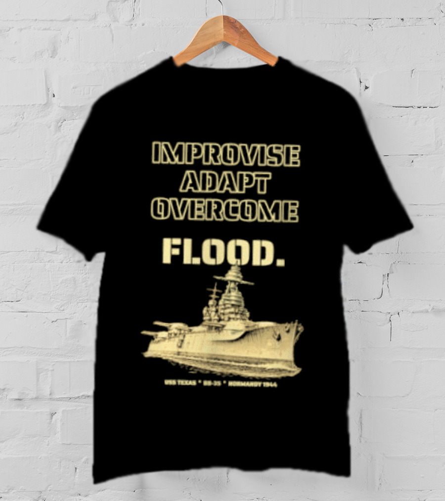 Improvise Adapt Overcome USS Texas BB 35 Flood Normandy 1944 T-Shirt