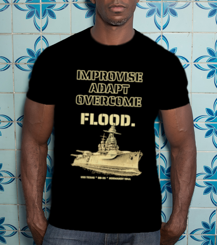 Improvise Adapt Overcome USS Texas BB 35 Flood Normandy 1944 T-Shirt