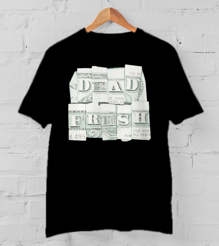 Dead Fresh Money K495 Note All Debts T-Shirt