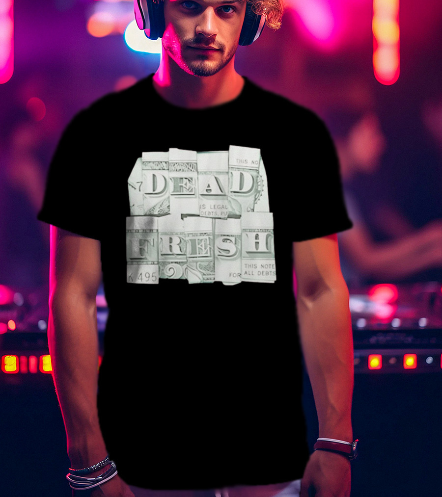 Dead Fresh Money K495 Note All Debts T-Shirt