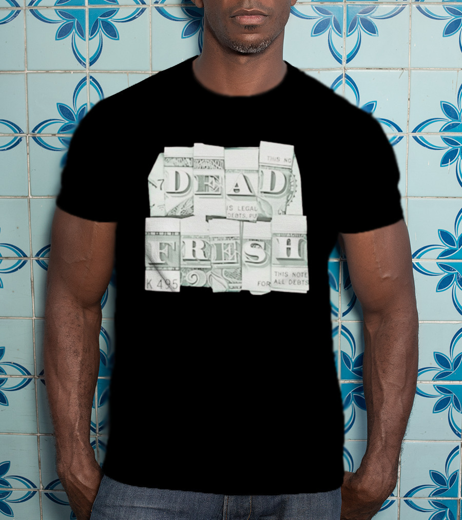 Dead Fresh Money K495 Note All Debts T-Shirt