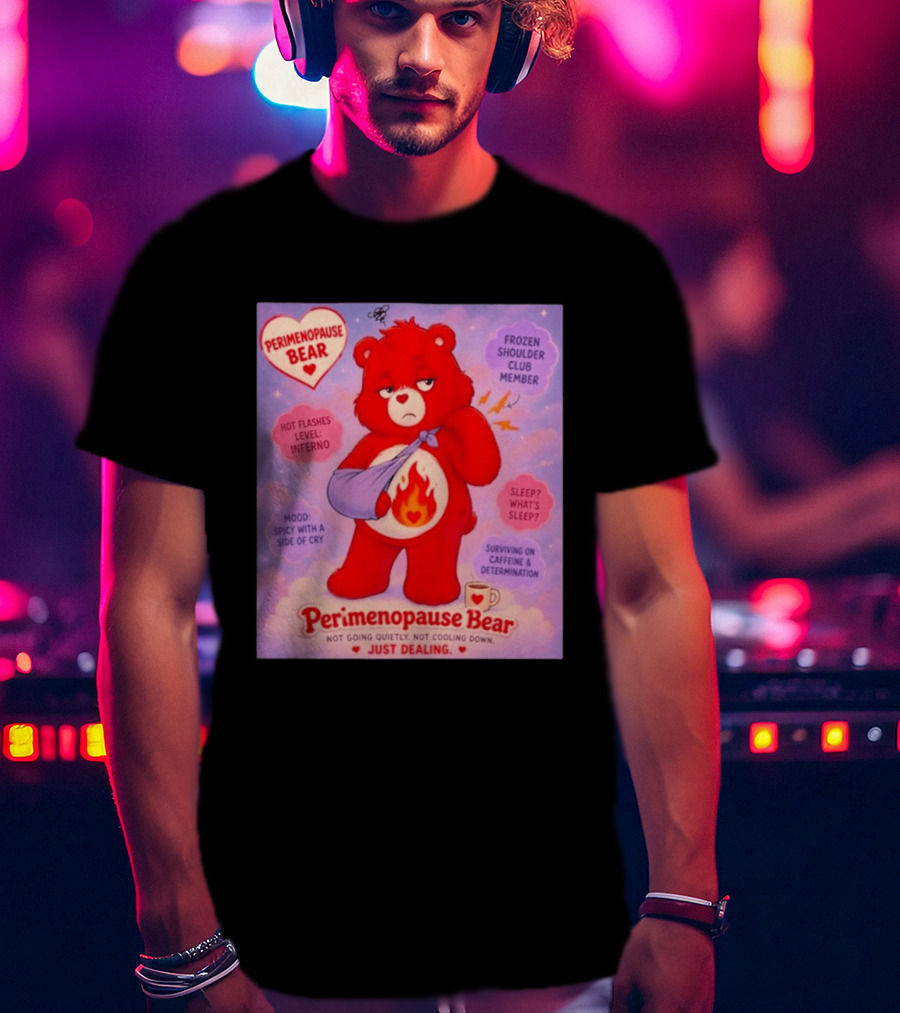 Perimenopause Bear Mood Spicy Hot Flashes Inferno Frozen Shoulder Club Member T-Shirt
