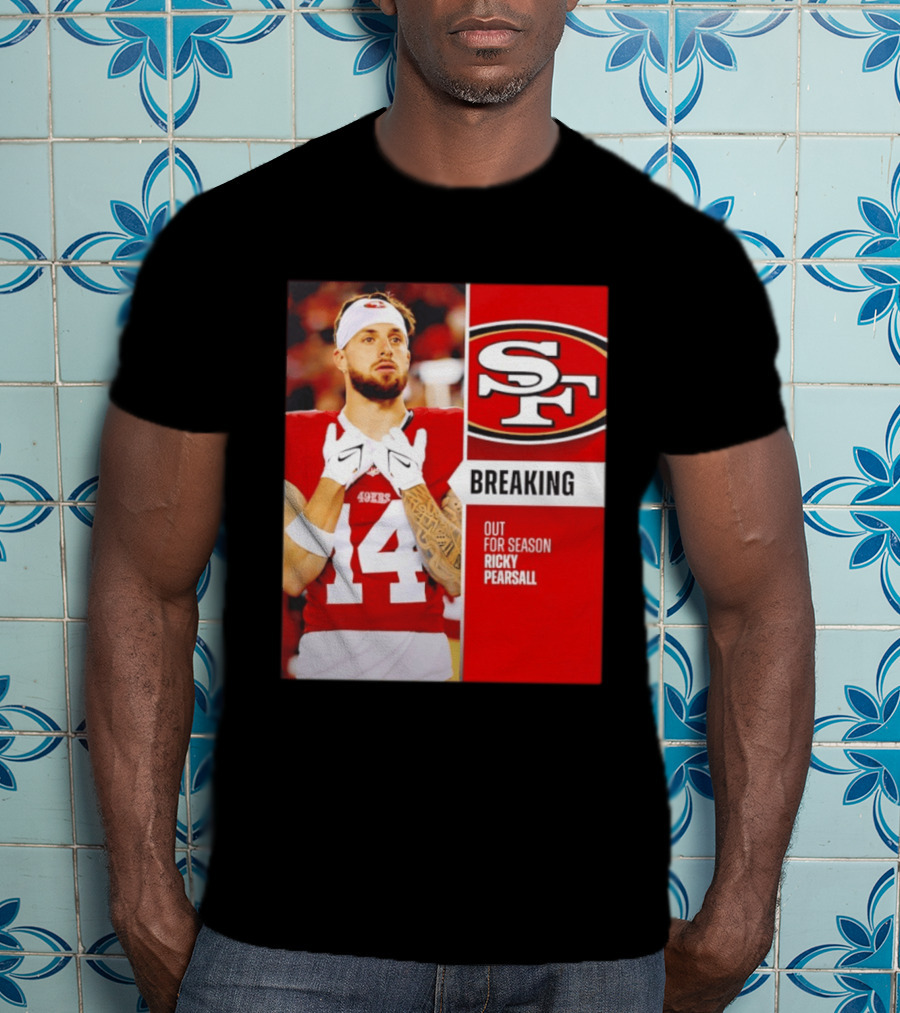 San Francisco 49ers Breaking News Ricky Pearsall Out For Season T-Shirt
