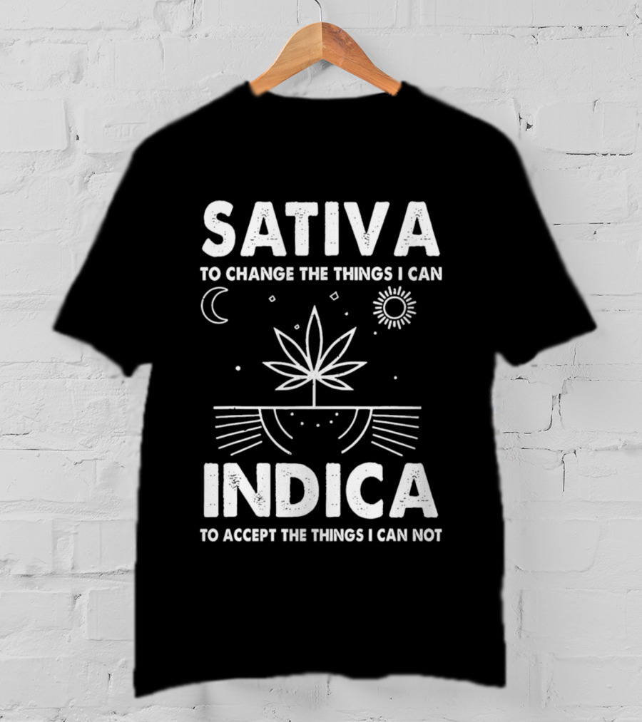Sativa To Change The Things I Can Indica To Accept The Things I Can Not T-Shirt