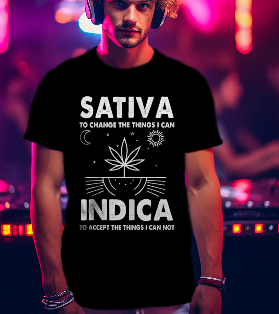 Sativa To Change The Things I Can Indica To Accept The Things I Can Not T-Shirt